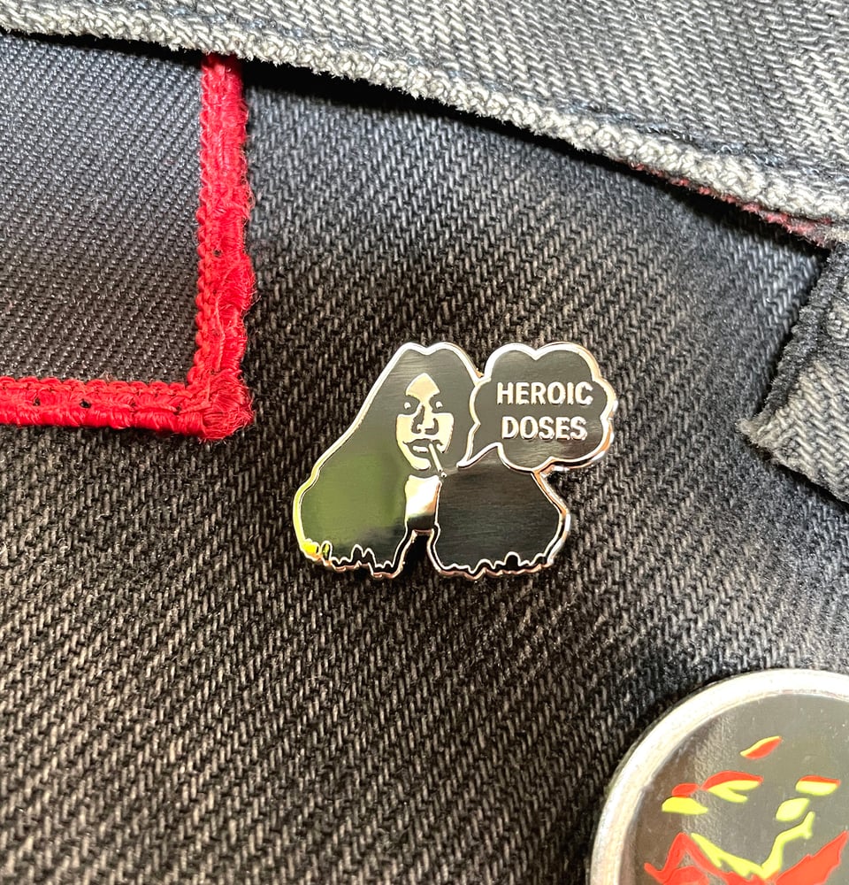 HEROIC DOSES --- ENAMEL PIN (FREE SHIPPING WITH OTHERS)